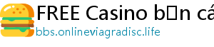 FREE Casino bắn cá đổi thưởng